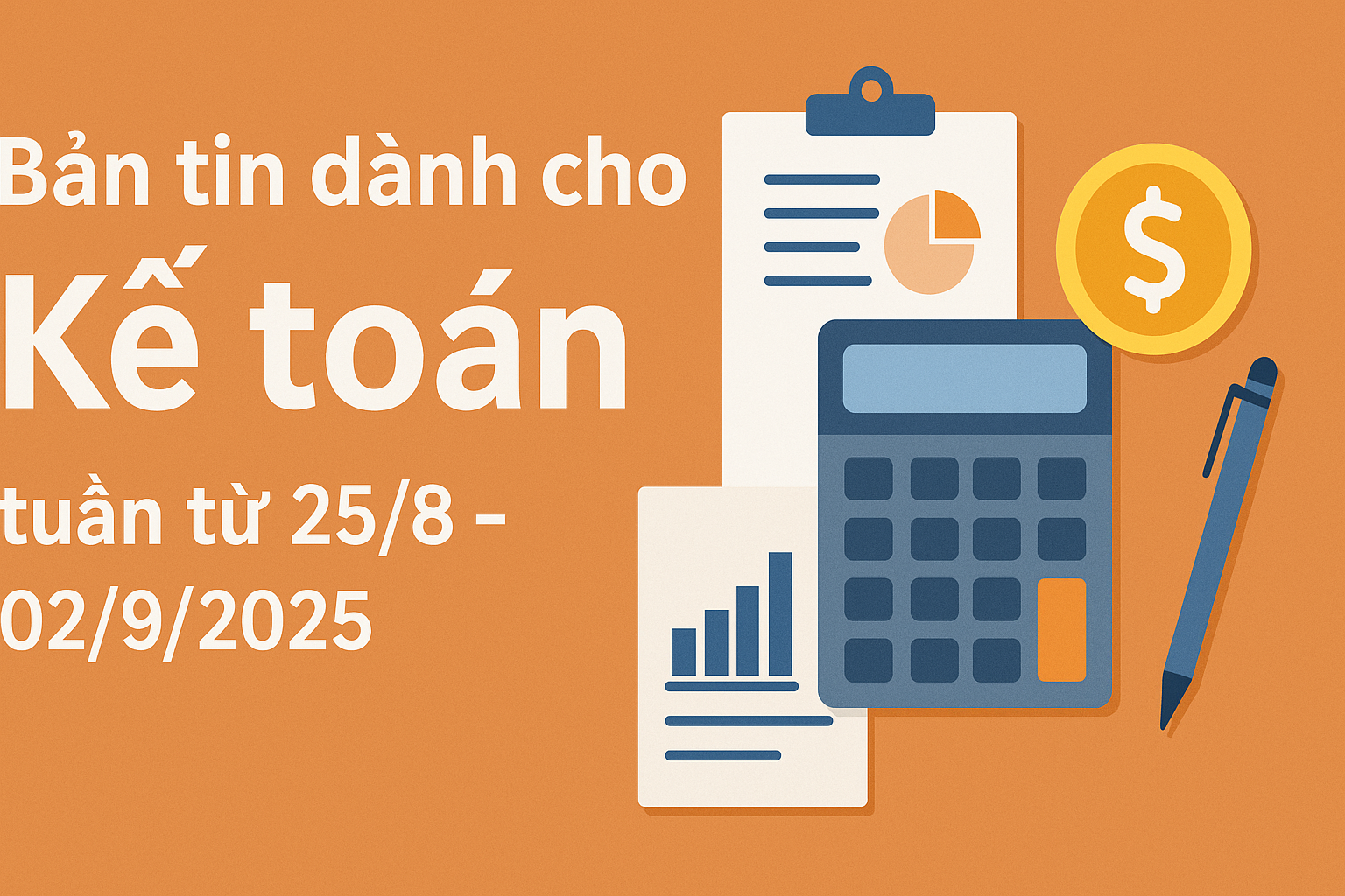 BẢN TIN DÀNH CHO KẾ TOÁN TUẦN TỪ 25/8 - 02/9/2025